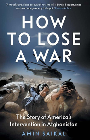 How to Lose a War - The Story of America's Intervention in Afghanistan